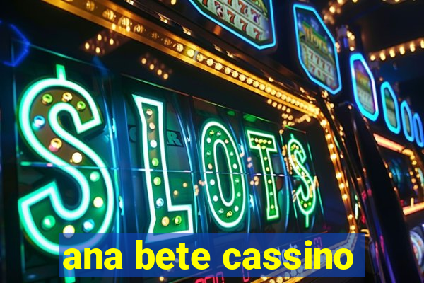 ana bete cassino